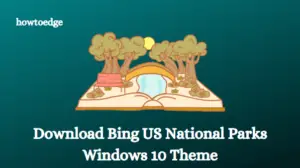 Download Bing US National Parks theme in Windows 10