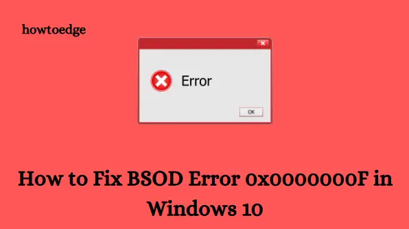 How to Fix BSOD Error 0x0000000F in Windows 10