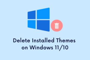 Delete Installed Themes on Windows 11 PC