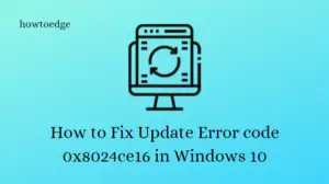 How to Fix Update Error code 0x8024ce16 in Windows 10