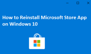 Reinstall Microsoft Store App