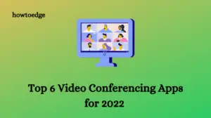 Top 6 Video Conferencing Apps for 2022 