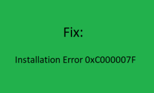 Installation Error 0xC000007F on Windows 10