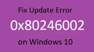 Fix Update Error 0x80246002