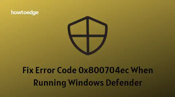 Fix Error Code 0x800704ec When Running Windows Defender