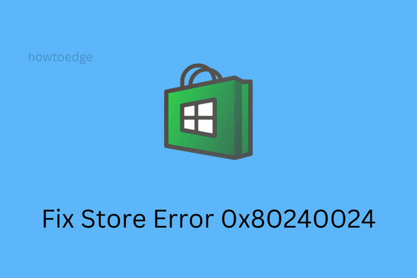 Fix Store Error 0x80240024 on Windows 11-10