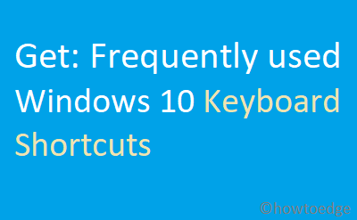 Frequently used Windows 10 Keyboard Shortcuts