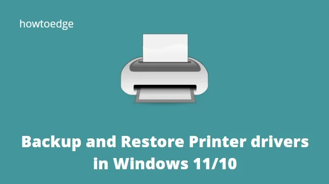 How to Backup and Restore Printer drivers in Windows 11/10