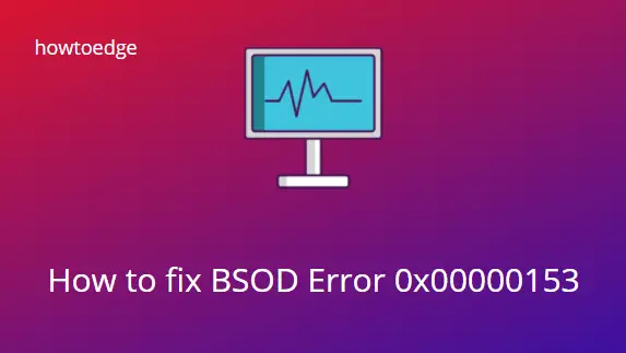 BSOD Error 0x00000153