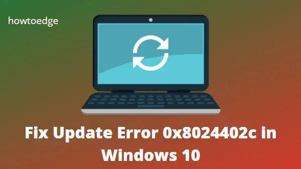 Fix Update Error Code 0x8024402c in Windows 10