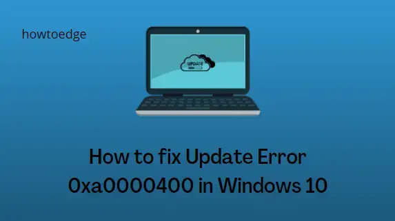 How to fix Update Error 0xa0000400 in Windows 10