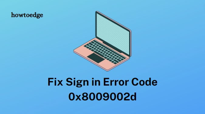 How to Fix Sign in Error Code 0x8009002d