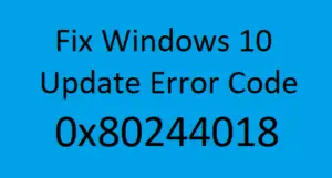 How to fix Windows 10 Update Error Code 0x80244018