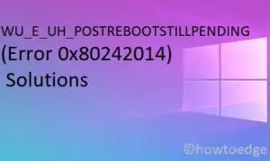 WU_E_UH_POSTREBOOTSTILLPENDING Error 0x80242014