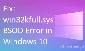 Fix win32kfull.sys BSOD Error in Windows 10