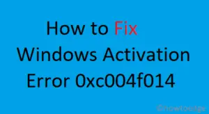 How to Fix Windows 10 Activation Error Code 0xc004f014