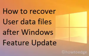 recover User data files after Windows Feature Update