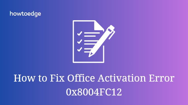 Office Activation Error 0x8004FC12