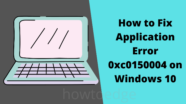 Application Error 0xc0150004 on Windows 10