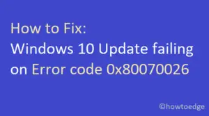 Fix Windows 10 Update failing on Error code 0x80070026