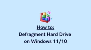 How to defrag Hard Drive on Windows 10 or 11