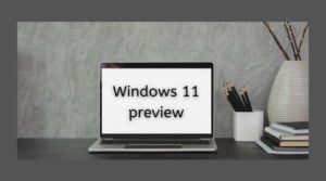 How to install Windows 11 preview on unsupported devices