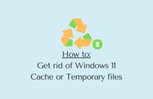 How to Clear Windows 11 Cache Delete Temporary Files