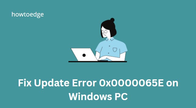 How To Fix Update Error 0x0000065e On Windows 1110 1908