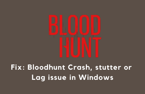 Fix Bloodhunt Crash, stutter or Lag issue in Windows