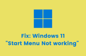 Fix Windows 11 Start Menu Not Working