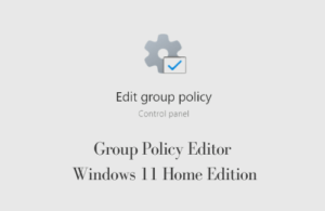 Group Policy Editor in Windows 11 Home Edition