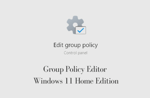 Group Policy Editor in Windows 11 Home Edition