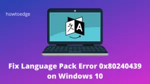 Fix Language Pack Error 0x80240439 in Windows 10