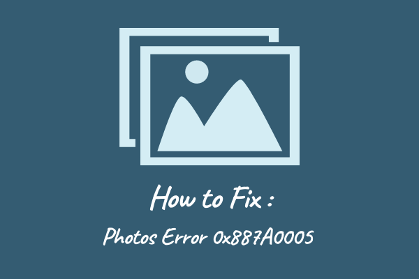 How to Fix Error Code: 0x887A0005