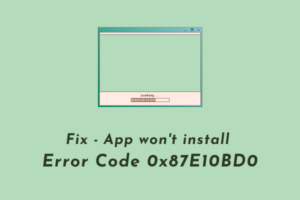 Fix - App won't install Error Code 0x87E10BD0