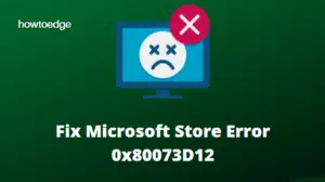 How to Fix Microsoft Store Error 0x80073D12