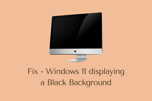 Fix - Windows 11 displaying a Black Background