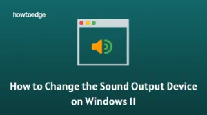 How to Change the Sound Output Device on Windows 11