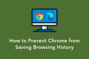 How to Prevent Chrome from Saving Browsing History