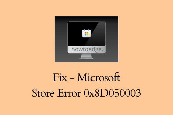 Fix - Microsoft Store Error 0x8D050003