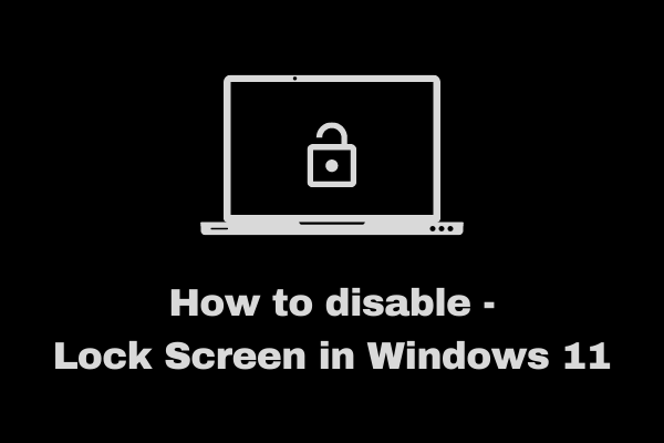 How to disable Lock Screen in Windows 11