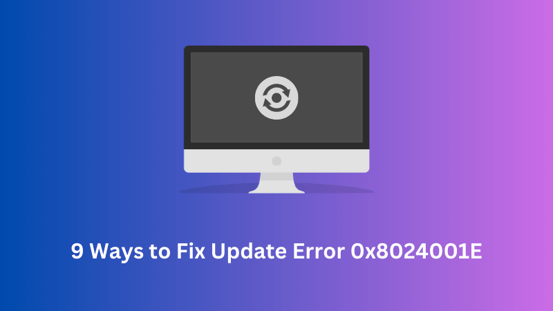 9 Ways to Fix Update Error 0x8024001E