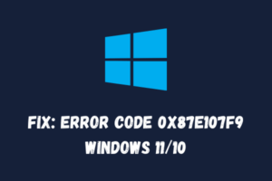 Fix Error Code 0x87e107f9 in Windows