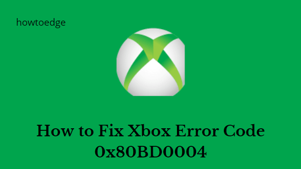 How to Fix Xbox Error Code 0x80BD0004