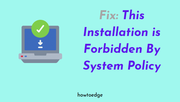 This Installation is Forbidden By System Policy