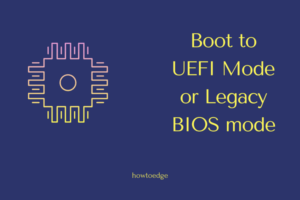 Boot to UEFI Mode or Legacy BIOS mode