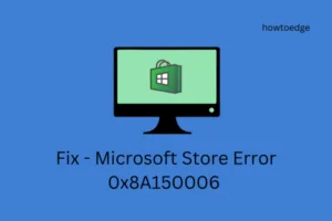 Fix Microsoft Store Error 0x8A150006