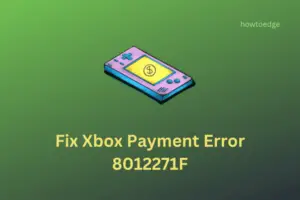 Fix Xbox Payment Error 8012271F