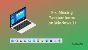 Fix Missing Taskbar Icons on Windows 11