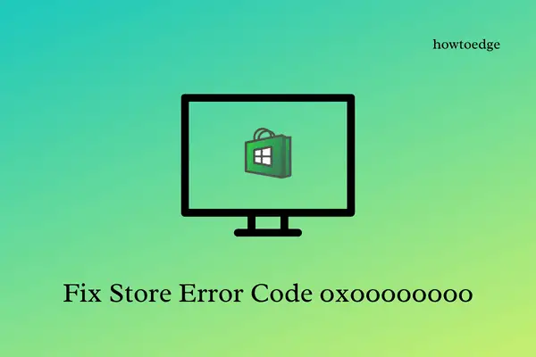Fix Microsoft Store Error Code 0x00000000 In Windows 